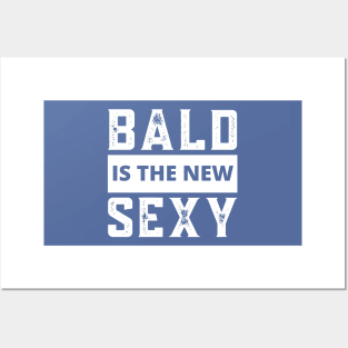 Bald Guy, Bald Is The New Sexy, Bald Guy Birthday, Bald and Sexy Posters and Art